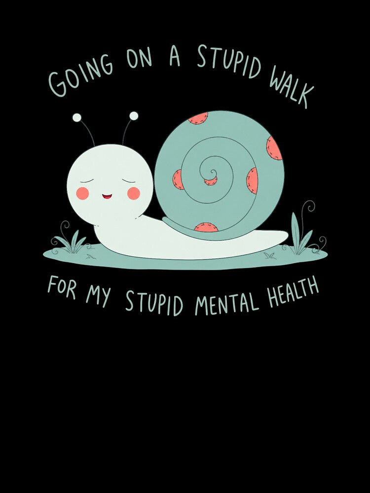 Going On A Stupid Walk For My Stupid Mental Health Snail Tee by bosamji