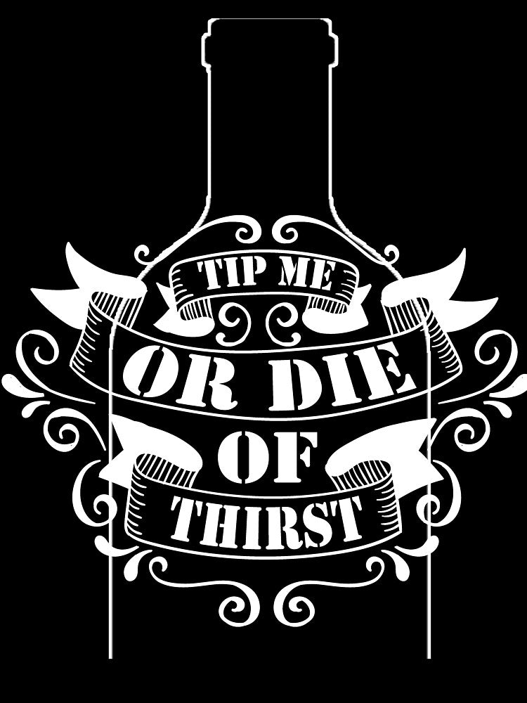 TIP ME OR DIE OR THIRST T SHIRT by sondinh