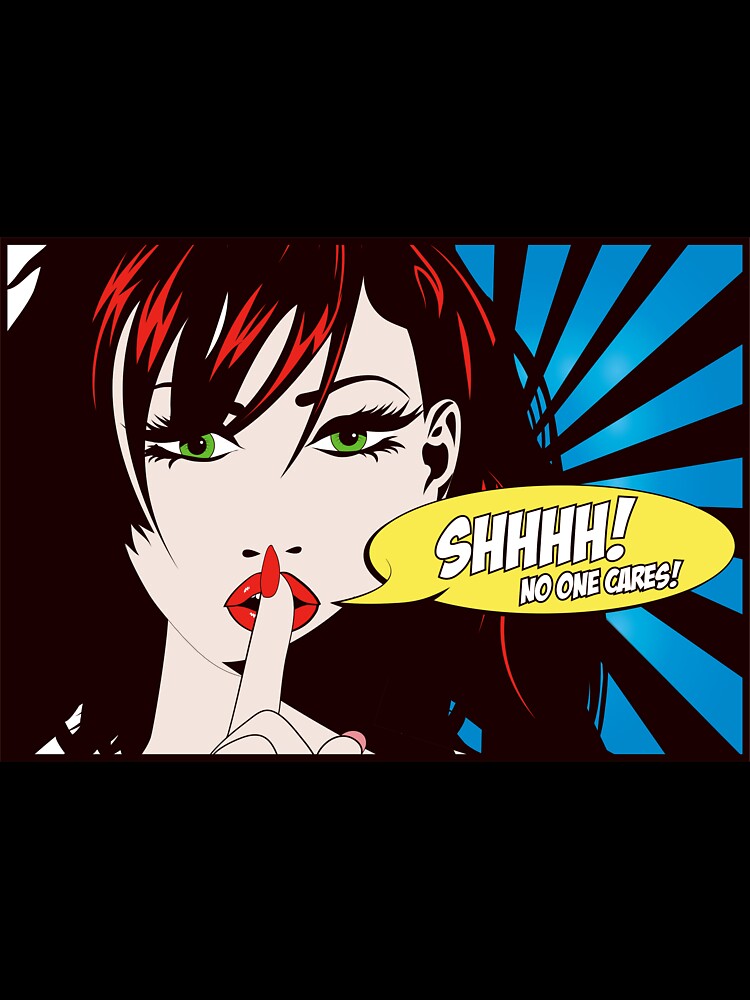 Shhhh! No One Cares by Mugs and Tees