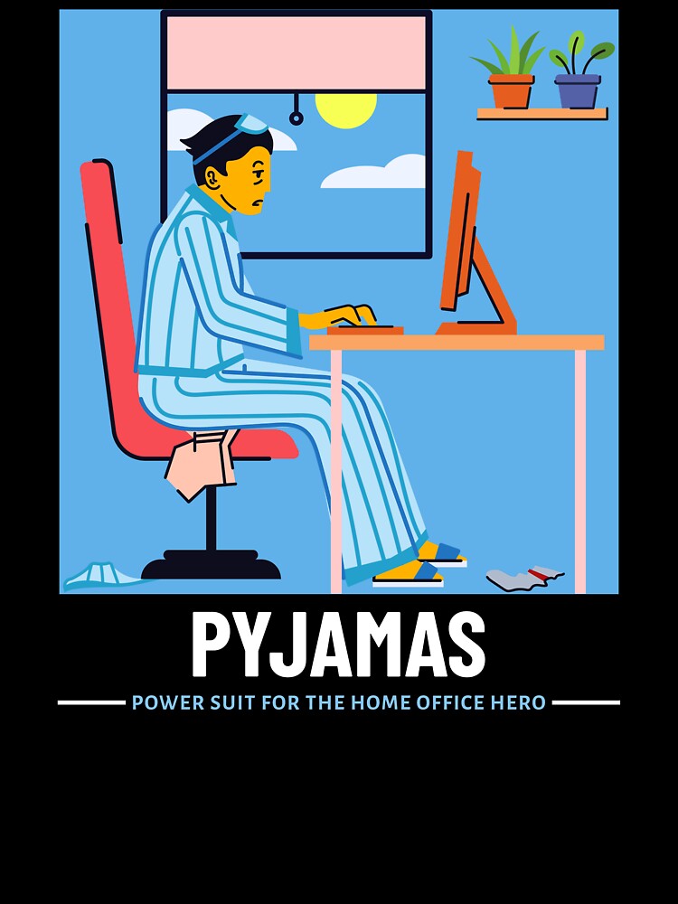 Pyjamas Funny WFH Home Office Remote Work by SvenJ94