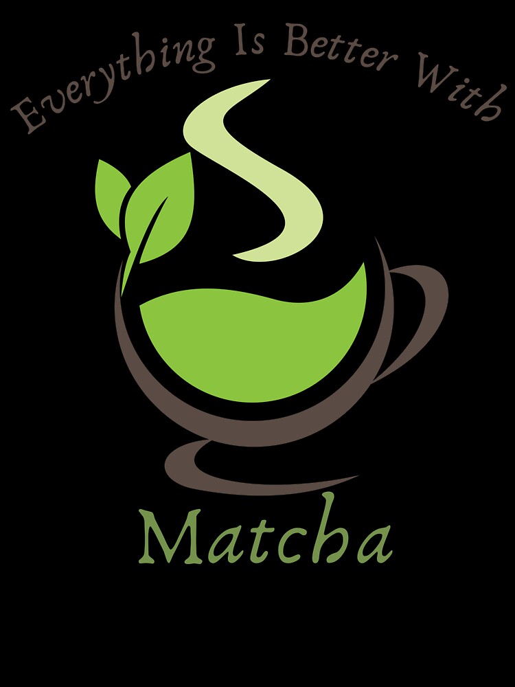 Everything Is Better With Matcha Shirt, Matcha T-Shirt, Matcha Gift, Green Tea Shirt, Green Tea Lover, Matcha Lover Shirt, Tea #OS2000 by badretop