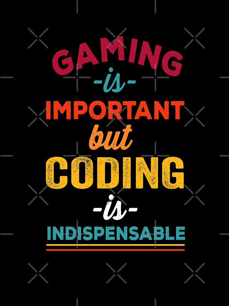 Gaming is important but coding is indispensable, Christmas gift for Software Engineer by Happy-PrintZ
