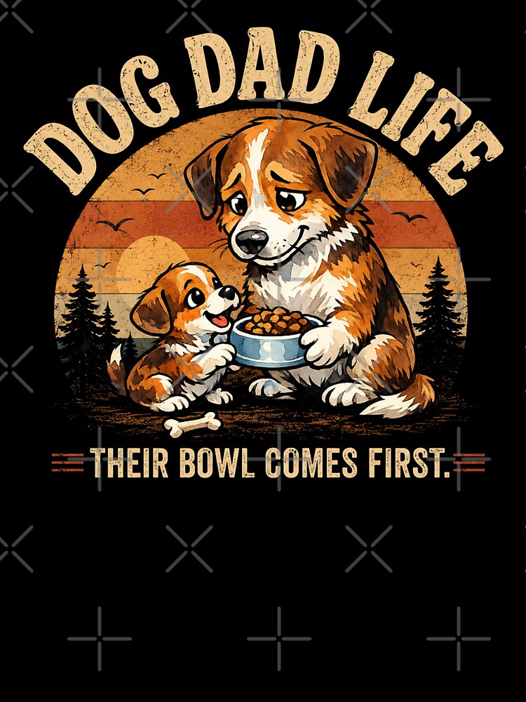 Dog Dad Life Their Bowl Comes First Vintage Retro Sunset Puppy Fatherhood Dog Lover T-Shirt by HOUSE OF TIST