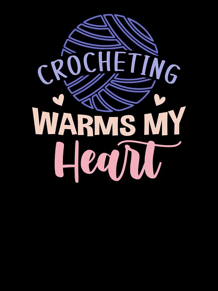 Crocheting Warms My Heart by Longviewart