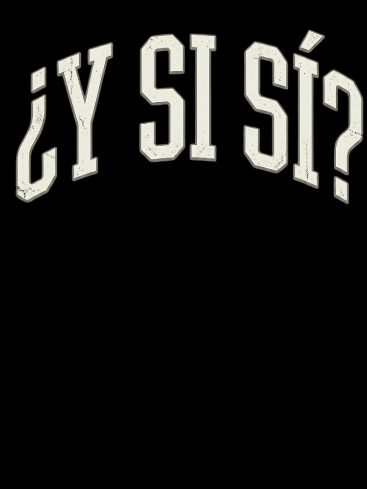Y Si Si Spanish Quote Arched Varsity Style - Mexican Soccer Fan by haitrieuic96