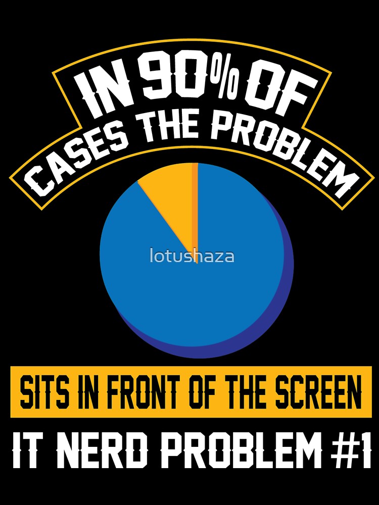 IT Nerd Computer Scientist Technician PC Problems T-Shirt by lotushaza