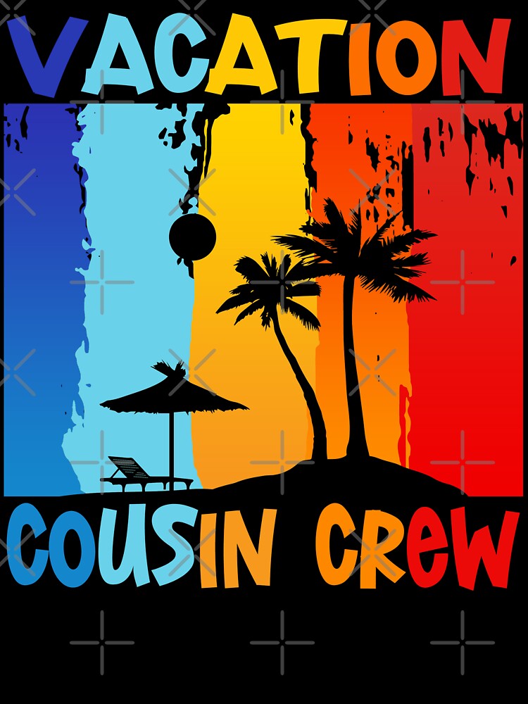 VACATION COUSIN CREW by lukas69graphic