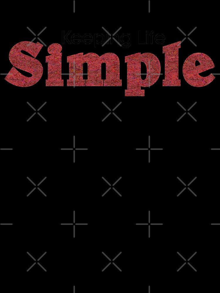 Keeping Life Simple by DJDesigns70