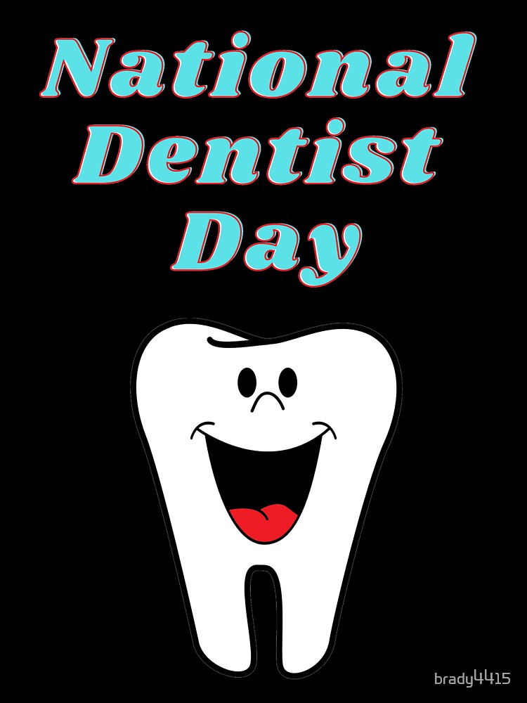 National Dentist Day March 6 by brady4415