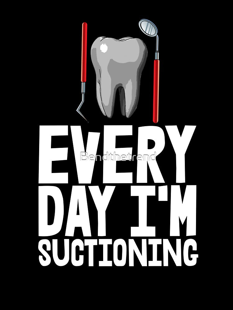 Everyday I'm Suctioning by Bendthetrend