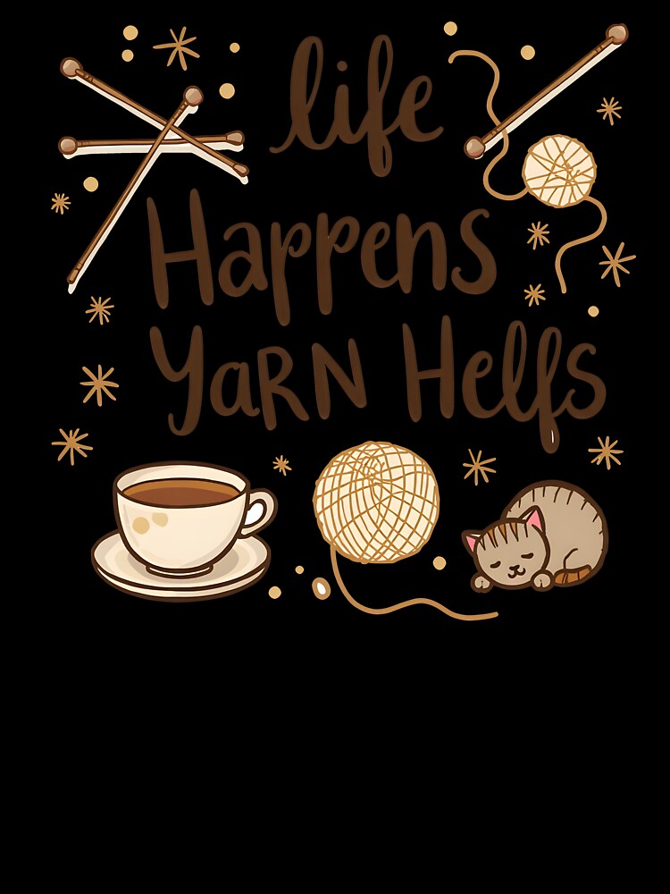 Cat and Coffee lover, Find Your Calm When LIFE HAPPENS YARN HELPS You Unwind. A Mindful Crafter's Stress Relief Apparel for Serene Moments. by NADIASHOP86