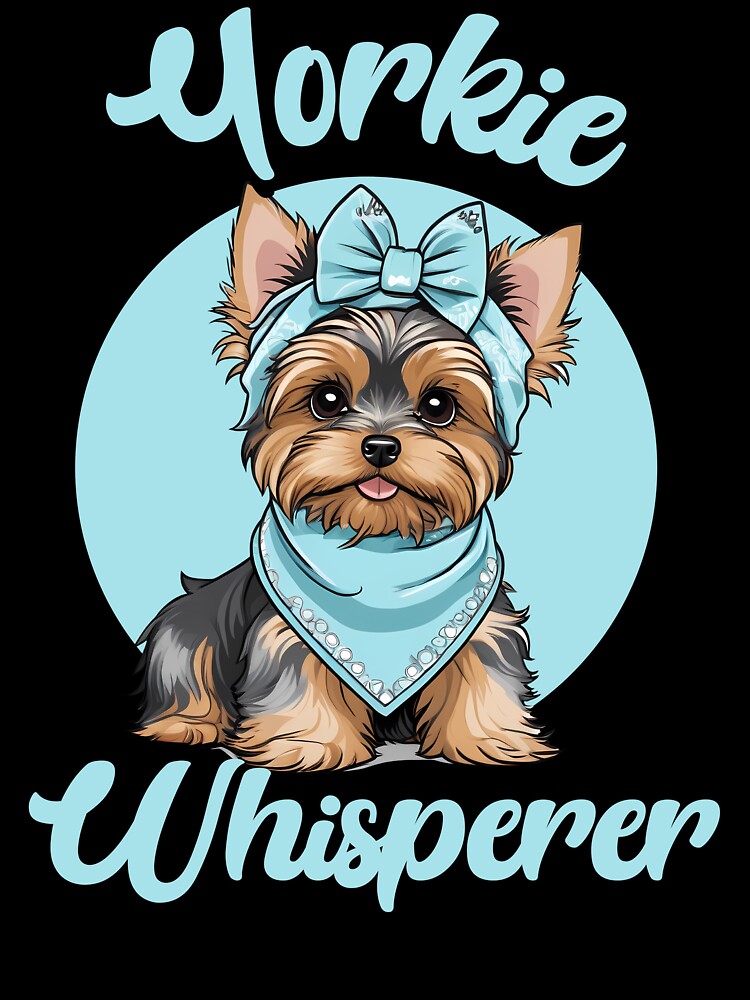 Yorkie Whisperer Cute Dog by NoonMoonApparel