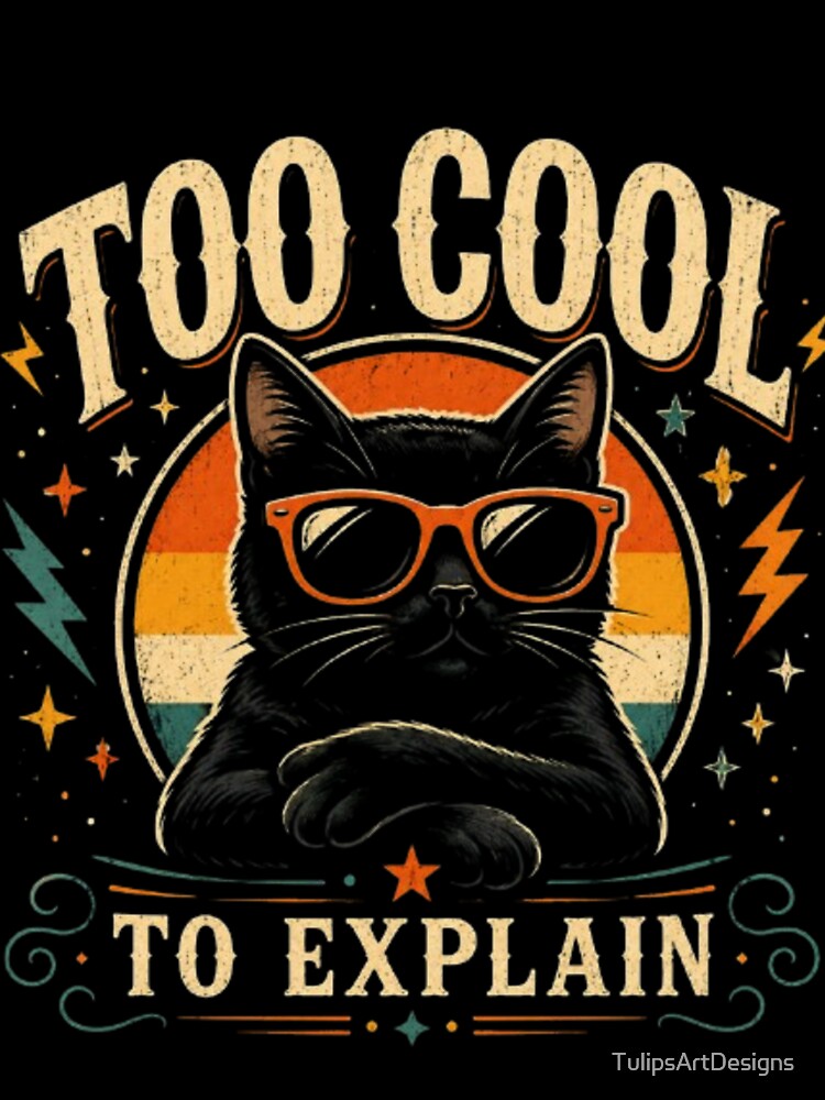 Too Cool to Explain Black Cat Retro Sunglasses Funny Vintage Cool Cat Sticker T-Shirt by TulipsArtDesigns