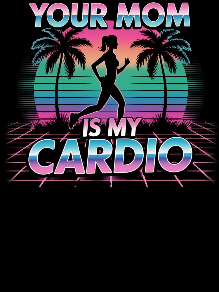 Your Mom Is My Cardio – Vaporwave Sunset Vibes by Gravly