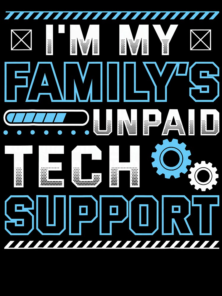 Funny I'm My Family's Unpaid Tech Support by averyfisher
