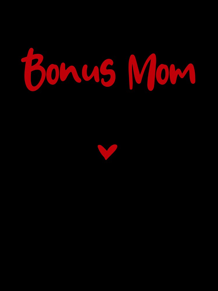 Bonus Mom Love Is Unconditional Mothers Day Funny Stepmom by EasyPrintGift