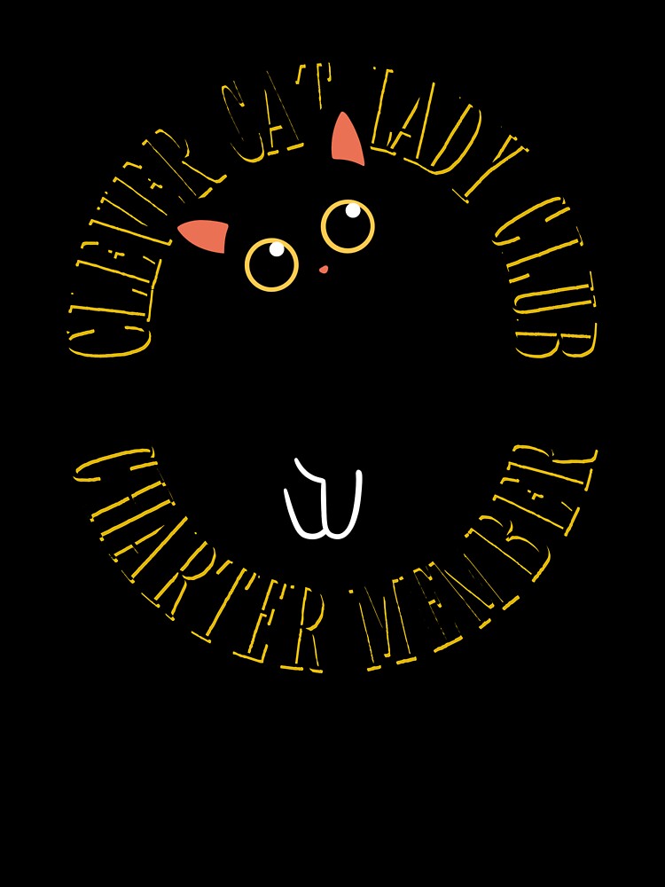 Clever Cat Lady Club Charter Member – Cute Black Cat by DPingBirdie