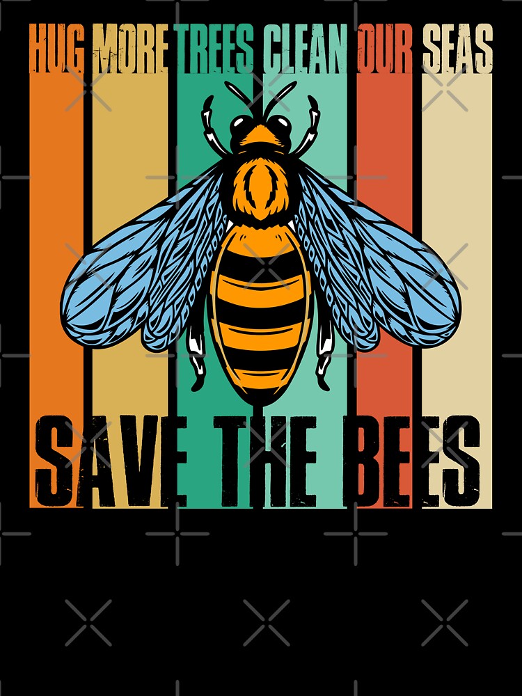 Save The Bees Hug More Trees Clean Our Seas Retro by KrisSidDesigns