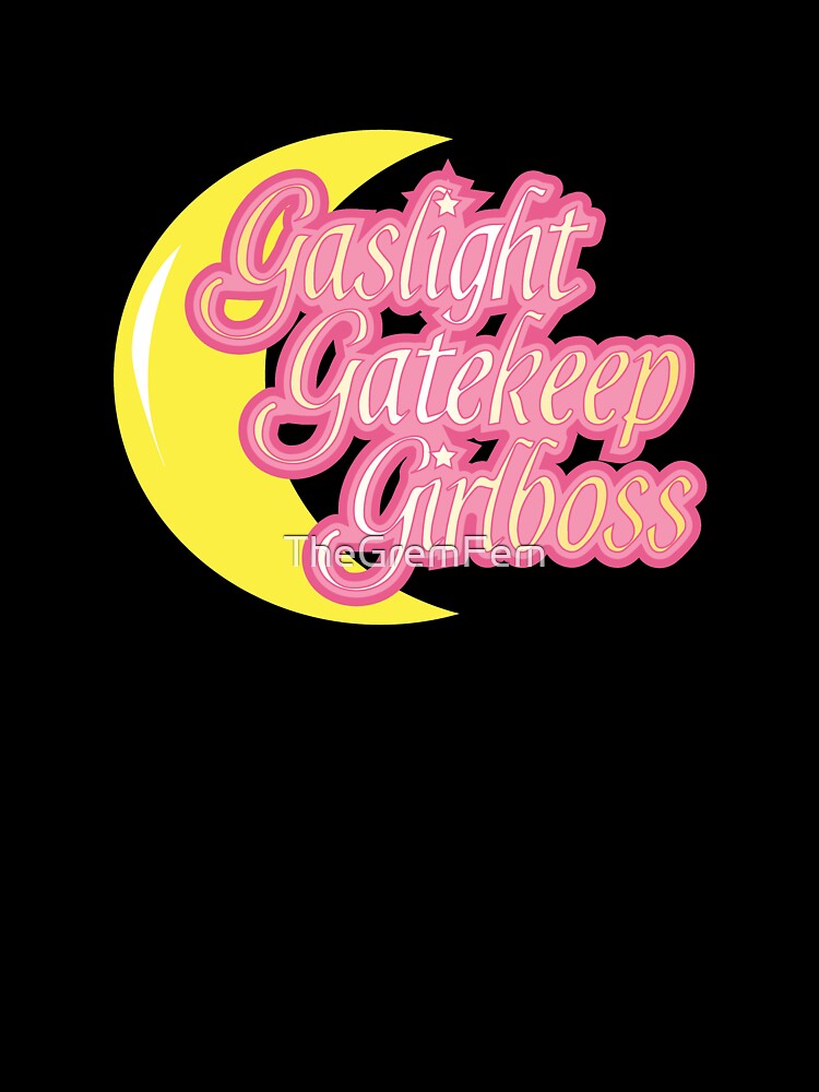 Gaslight Gatekeep Girlboss Sailor Moon Black by TheGremFem