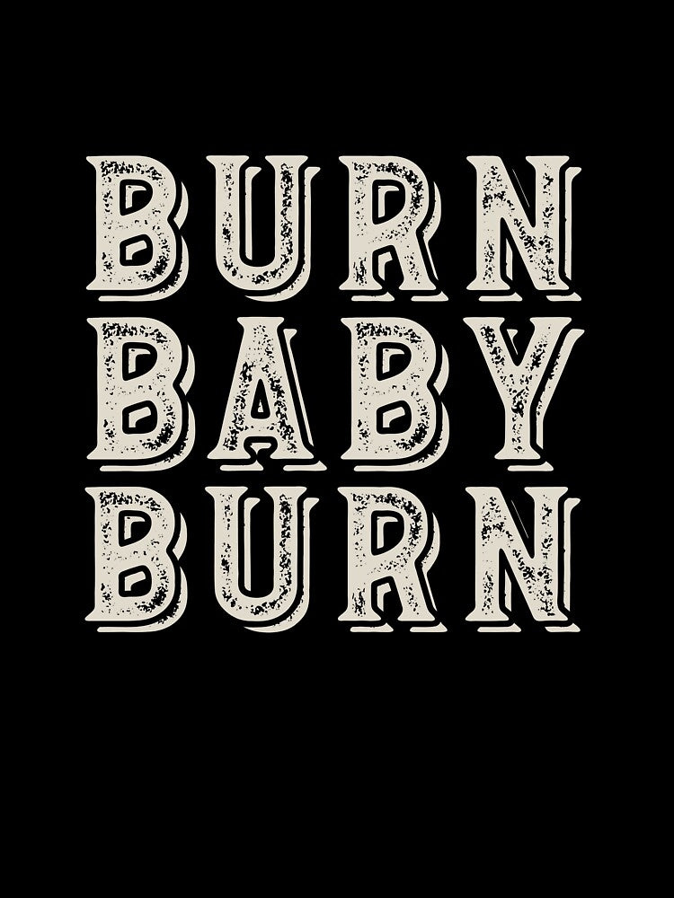 Fitness Saying Burn Baby Burn by whyitsme