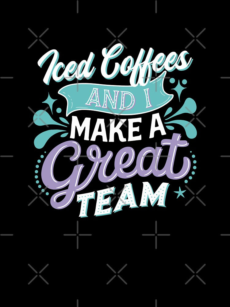Iced Coffee and I Make A Great Team by wrestletoys