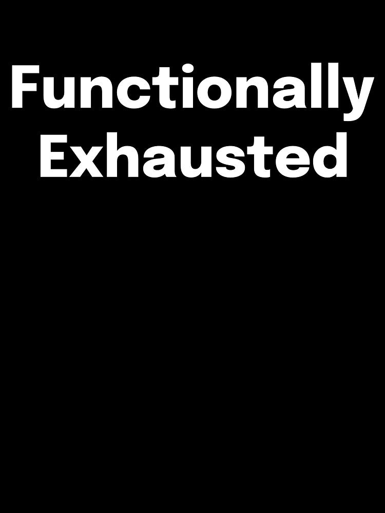 Functionally Exhausted SLP Grad Student by SimplyTees247