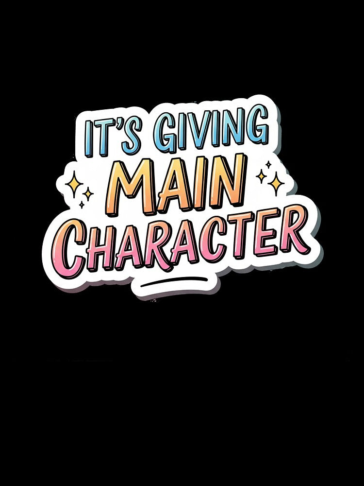 It’s Giving Main Character – Bold Hand-Lettered Trendy Sticker by 001Haiba