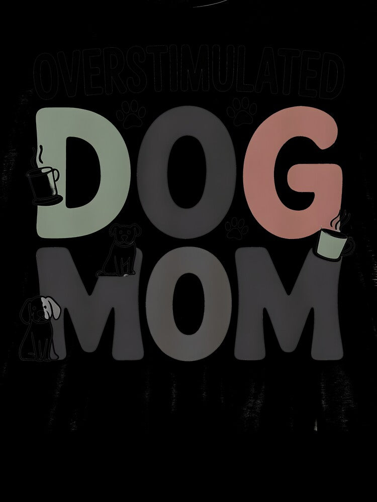 Overstimulated Dog Mom Funny Tshirt Gift For Dog Lovers by MPlab
