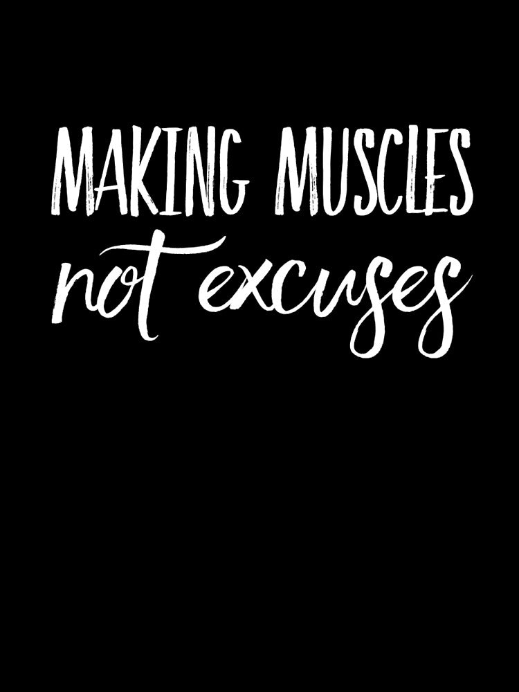 Making Muscles Not Excuses by keriannhill