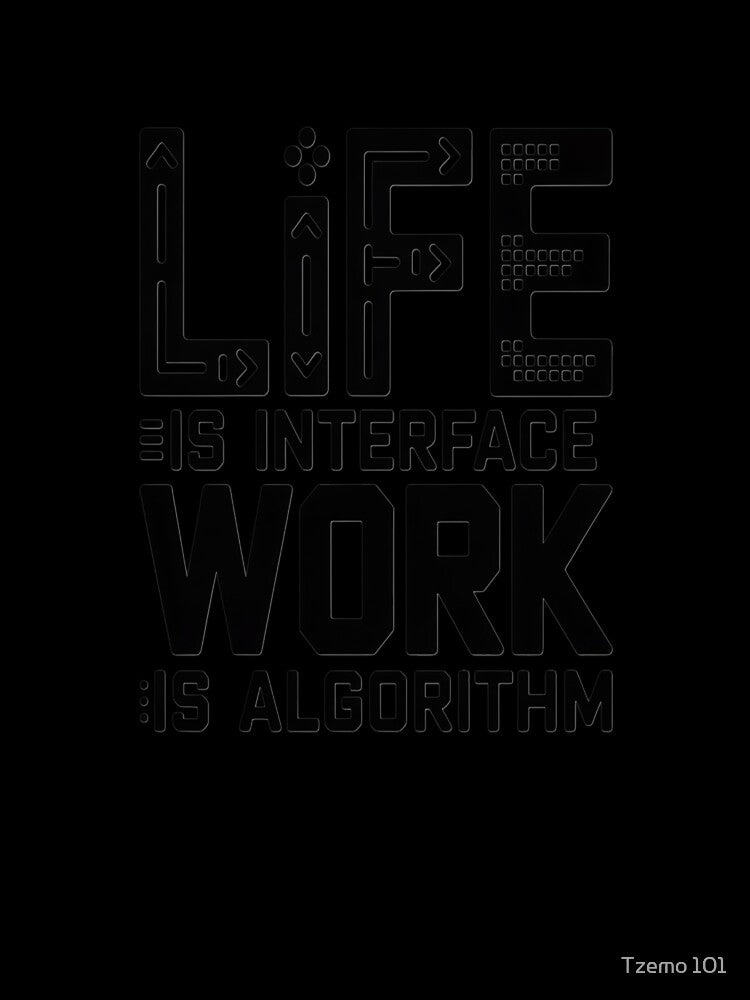 Life Is Interface Work Is Algorithm – Programming Quote Art for Developers, Coders, and Software Engineering Mindset by Tzemo101
