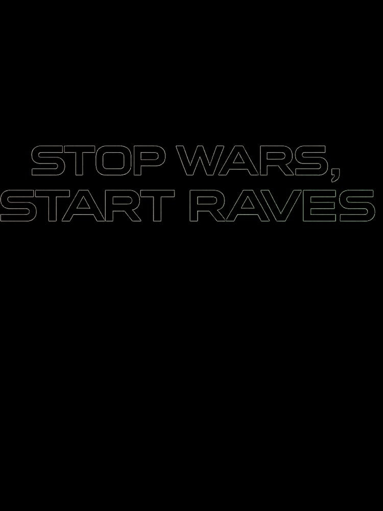 Stop Wars Start Raves, Techno, Festival, Rave Outfit, Fashion by RSINRS