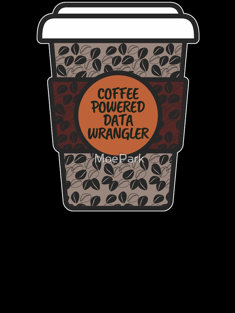 Coffee Powered Data Wrangler - Funny by MoePark