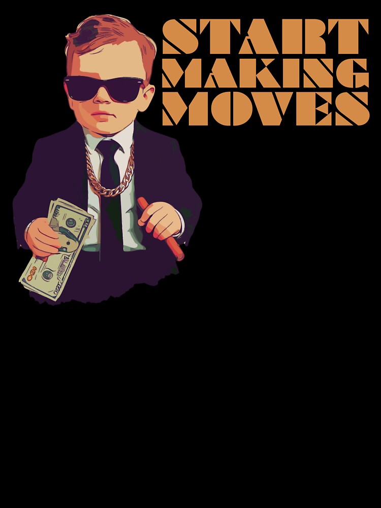 Start Making Moves Business Baby by UNK-Fatigues