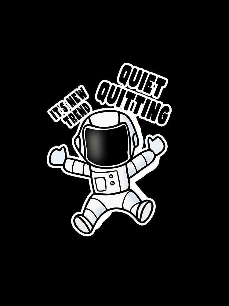 Quiet Quitting Astronaut by PodiShawna