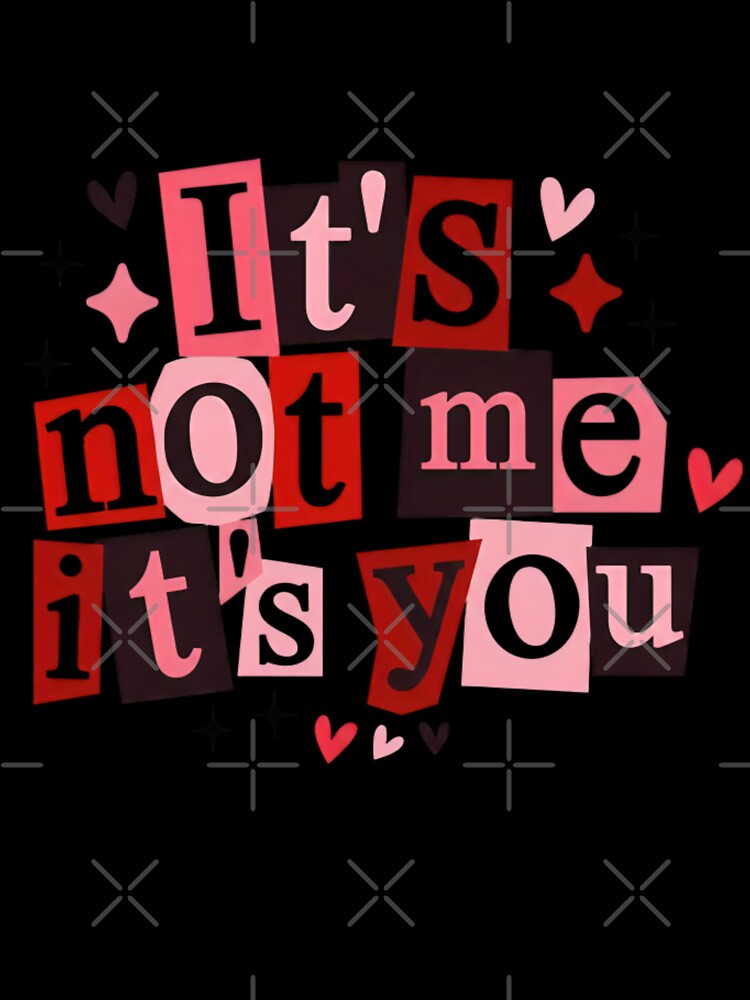 It's Not Me It's You | Sarcastic Breakup Ransom Note Aesthetic by designsdetour