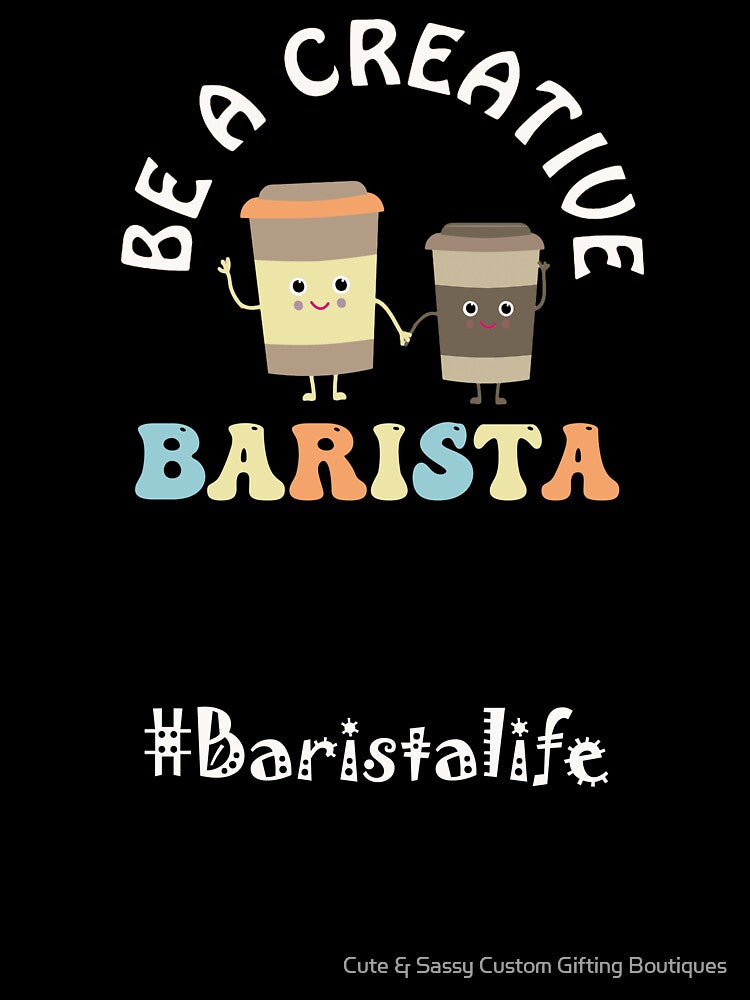 Coffee Life Be A Creative Barista Powered By Coffee by Cute & Sassy Custom Gifting Boutiques