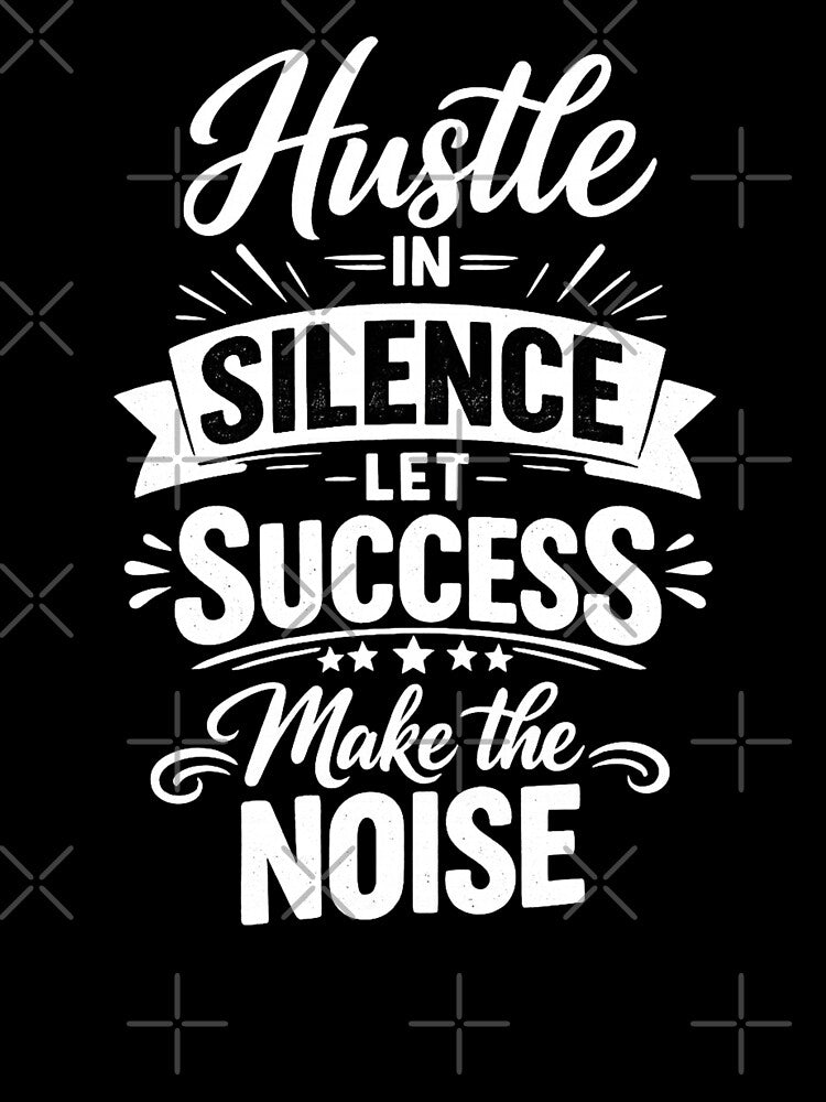 Hustle in Silence Let Success Make the Noise. Motivational Quote by DesignHouse07
