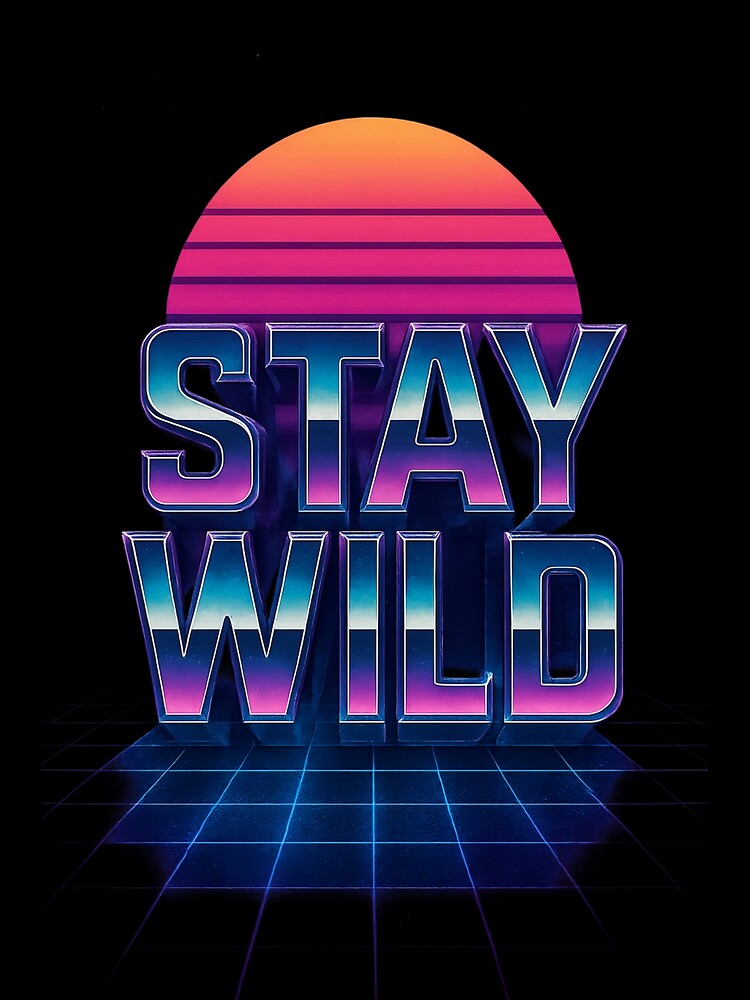 Stay Wild Retro Vaporwave by RandomPrints