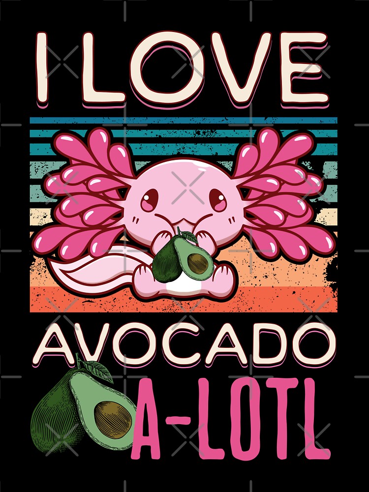 I Love Avocado  A-lotl Pink Cute Axolotl For Avocado Axolotol Lovers Funny by JooArtPrints  ★★★★★