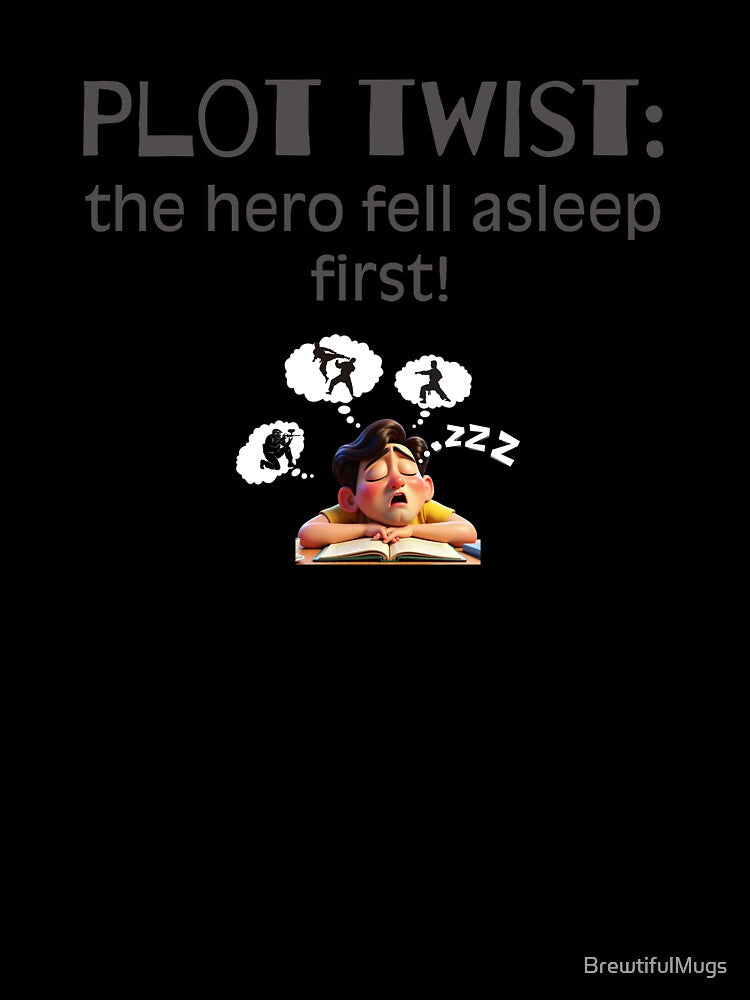 Funny Book Quote Design – “Plot Twist: The Hero Fell Asleep First” – book lover struggles,  bibliophile life,  obsessed with books,  reader humor art, bookish lifestyle, funny mug by BrewtifulMugs