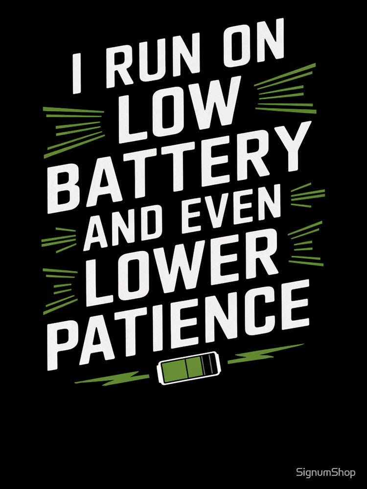 SARCASM SAYINGS - Low Battery, Lower Patience by SignumShop