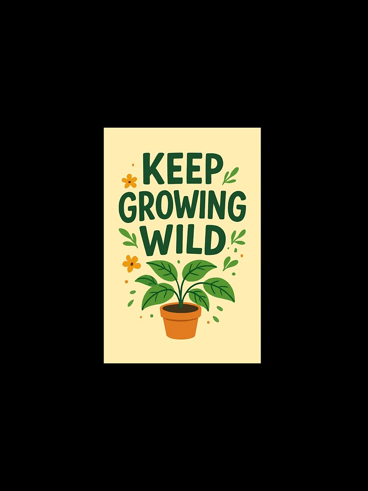 Keep Growing Wild – Hand Lettered Plant Lover Quote Art Print by WhimsyByPaul.redbubble.com