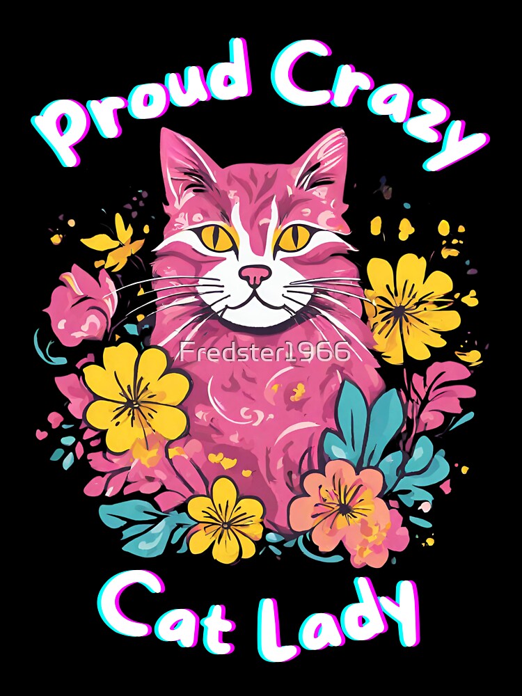 Proud Crazy Cat Lady by Fredster1966