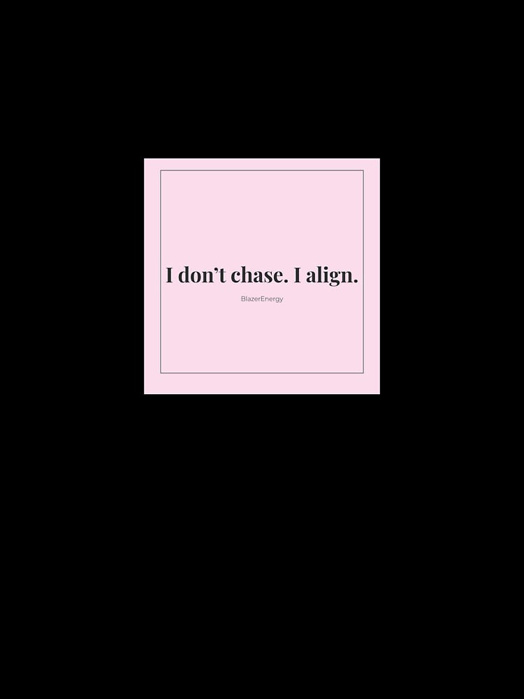 I Don’t Chase, I Align Sticker | Soft Life Aesthetic | Lucky Girl Mindset | Manifestation Quote by BlazerEnergy