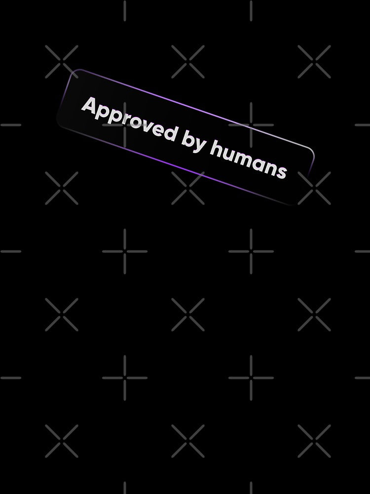 Approved By Humans - Authentic Creator Badge & QA Tester Quote by Artio-ArtShop