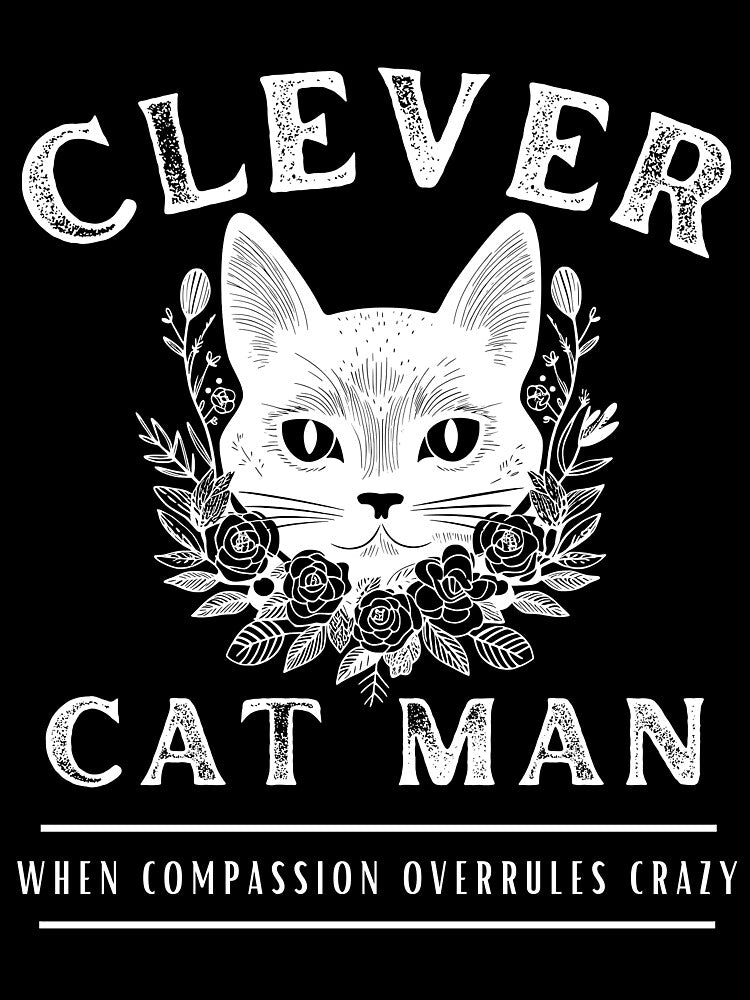 Clever Cat Man (not crazy) - White Print by DPingBirdie