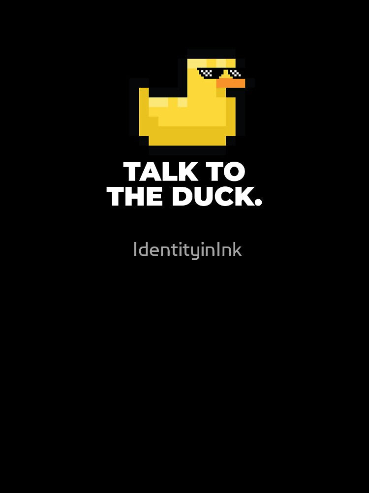 Talk To The Duck - Funny Rubber Duck Debugging Programmer Humor Gift by IdentityinInk