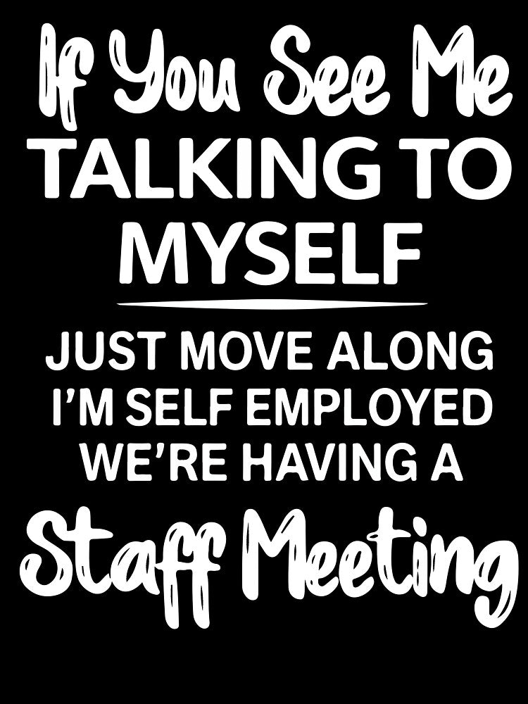 If You See Me Talking To Myself Just Move Along Funny Sarcastic Design by kiralynstration