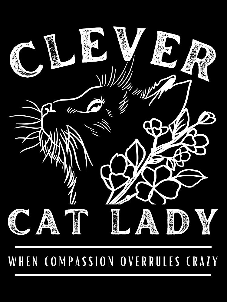 Clever Cat Lady (not crazy) - White by DPingBirdie