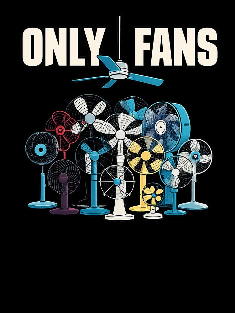 Only Fans Ceiling Fan Shirt | Funny Fan Lover Pun Graphic Tee by GarnerSupplyCo